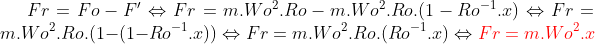OBF; fase 3; 3º ano; Questão 5 Gif.latex?Fr=Fo-F'\Leftrightarrow%20Fr=m.Wo^2.Ro-m.Wo^2.Ro.(1-Ro^{-1}.x)\Leftrightarrow%20Fr=m.Wo^2.Ro.(1-(1-Ro^{-1}.x))\Leftrightarrow%20Fr=m.Wo^2.Ro.(Ro^{-1}.x)\Leftrightarrow%20{\color{Red}%20Fr=m.Wo^2